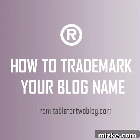Brand Protection: Trademarking Your Blog 2 How to Trademark Your Blog Name | tablefortwoblog.com